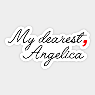 my dearest, angelica - inspired by Alexander Hamilton Sticker